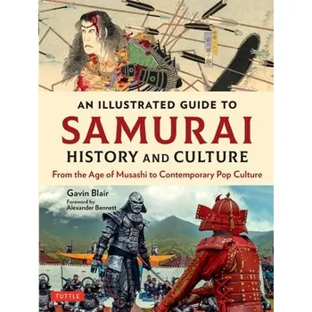 Cizojazyčná kniha Illustrated Guide to Samurai History and Culture - Blair, Gavin