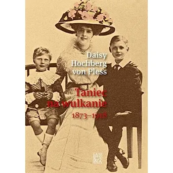 Literární biografie Taniec na wulkanie Tw - Daisy Hochberg von Pless