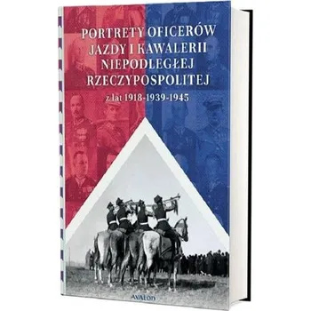 Portrety oficerów jazdy i kawalerii niepodległej.. - Adam Pach