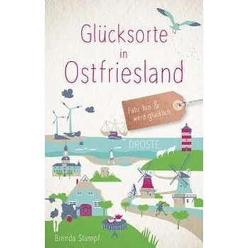 Cestování Glücksorte in Ostfriesland - Stumpf, Brenda [DE] (2023, Brožovaná, Droste Verlag)