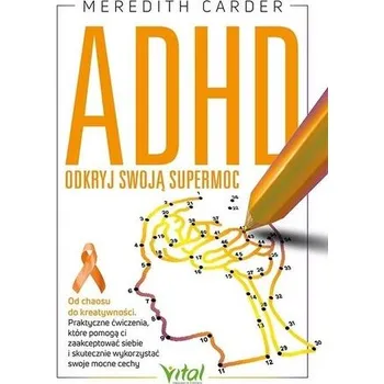ADHD. Odkryj swoją supermoc. Od chaosu do kreatywności - Carder, Meredith