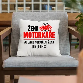 Žertovný předmět Žena motorkáře je jako normální žena, jen je lepší - polštář s potiskem