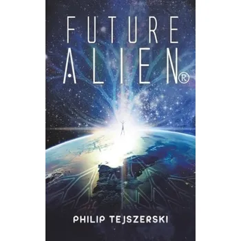 Cizojazyčná kniha Future Alien(R) - Tejszerski, Philip