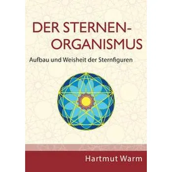 Der Sternenorganismus - Warm, Hartmut
