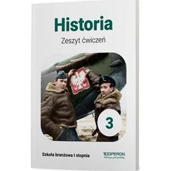 Historia 3. Zeszyt ćwiczeń. Szkoła branżowa I stopnia (PP)