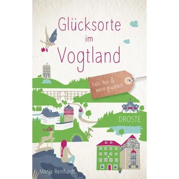 Cestování Glücksorte im Vogtland - Reinhardt, Manja [DE] (2023, Brožovaná, Droste Verlag)