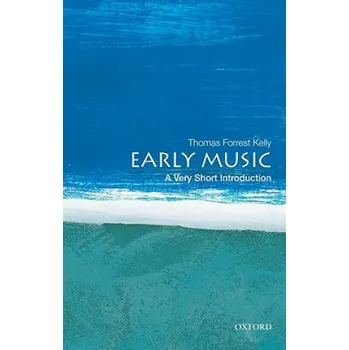 Early Music: A Very Short Introduction – ThomasForrest Kelly (EN)