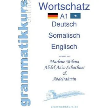 Německý jazyk Woerterbuch A1 Deutsch - Somalisch - Englisch – Marlene Milena Abdel Aziz - Schachner,Abdelrahmin Liban (DE)