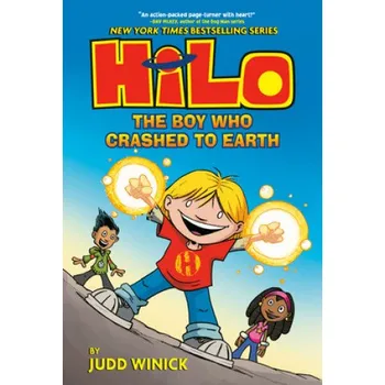 Cizojazyčná kniha Hilo - The Boy Who Crashed to Earth: Winner of the Children's Choice 2016 and the Connecticut Nutmeg Children's Book Award 2017 and Nominated for the California Book Award 2017 – Judd Winick (EN)