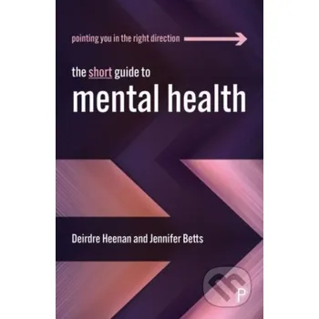 The Short Guide to Mental Health - Deirdre Heenan, Jennifer Betts Policy Press