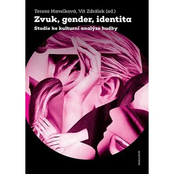 Zvuk, gender, identita - Tereza Havelková, Vít Zdrálek
