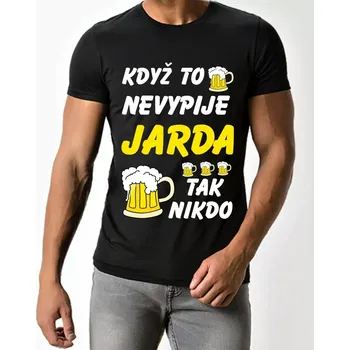 Pánské tričko Pánské tričko Když to nevypije Jarda tak nikdo černé S (Pánské trička s pivem )