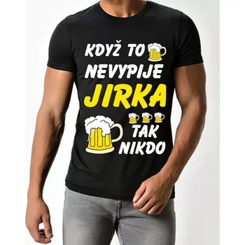 Pánské tričko Pánské tričko Když to nevypije Jirka tak nikdo černé 3XL (Pánské trička s pivem )