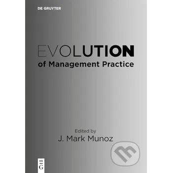 Evolution of Management Practice - J. Mark Munoz De Gruyter