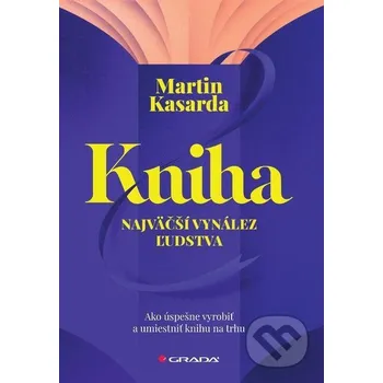 Kniha - najväčší vynález ľudstva - Martin Kasarda Grada