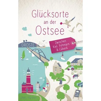 Cestování Glücksorte an der Ostsee. Zwischen Kiel, Fehmarn & Lübeck - Höhner, Jens