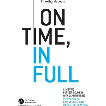 Populárně naučná literatura pro dospělé On Time, In Full - McLean, Timothy (TXM Lean Solutions Pty. Ltd., Australia)