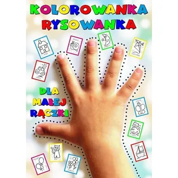 První čtění Kolorowanka rysowanka dla małej rączki. Uczę się - Agnieszka Wileńska