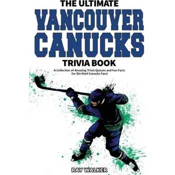 Literární biografie The Ultimate Vancouver Canucks Trivia Book - Walker, Ray