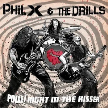 Zahraniční hudba Phil X & The Drills - Pow! Right In The Kisser (CD, FRCD1470)