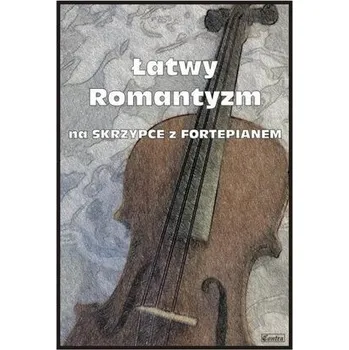 Hudební výchova Łatwy Romantyzm na skrzypce z fortepianem - Małgorzata Kołłowicz