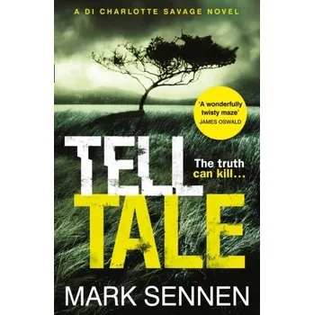 Beletrie pro dospělé Tell Tale: A DI Charlotte Savage Novel - Sennen, Mark