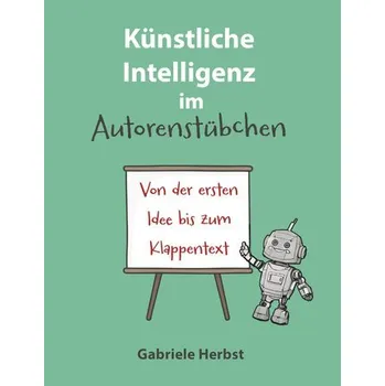 Künstliche Intelligenz im Autorenstübchen - Herbst, Gabriele