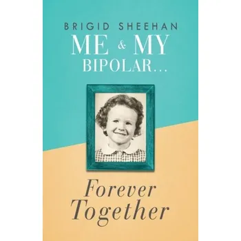 Me and My Bipolar - Sheehan, Brigid