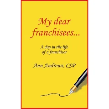 My Dear Franchisees - Andrews, Ann