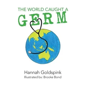 The World Caught A Germ - Goldspink, Hannah