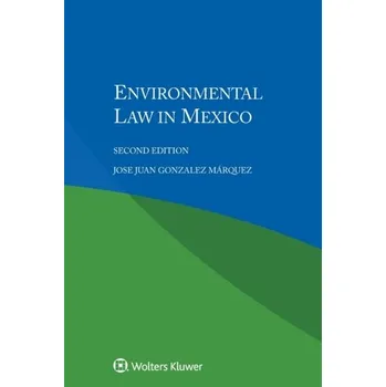 Environmental Law in Mexico - Rambo, Anne; Boyd, Tommie; Marquez, Martha Gonzalez
