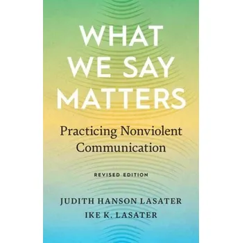 Osobní rozvoj What We Say Matters - Lasater, Judith Hanson
