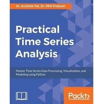 Cizojazyčná kniha Practical Time Series Analysis - Pal, Dr. Avishek a Prakash, Dr. PKS