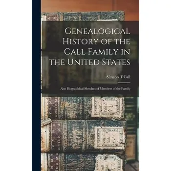 Cestování Genealogical History of the Call Family in the United States - Call, Simeon T