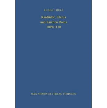 Cizojazyčná kniha Kardinale, Klerus Und Kirchen ROMs 1049-1130 - Huls, Rudolf