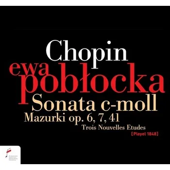 Zahraniční hudba Sonata C-moll / Mazurki Op. 6, 7, 41 / Trois Nouvelles Études Ewa Pobłocka CD