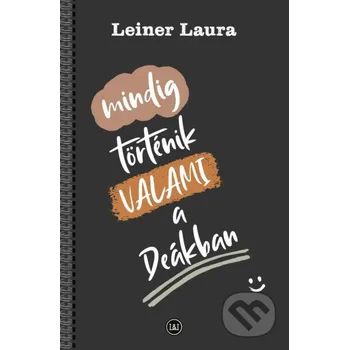 Beletrie pro dospělé Mindig történik VALAMI a Deákban - Laura Leiner Laulin kft.