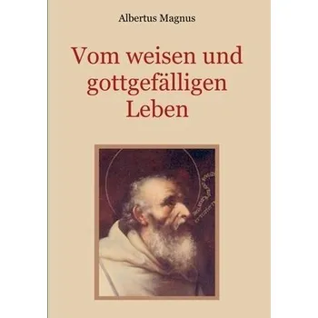 Cizojazyčná kniha Vom weisen und gottgefalligen Leben, das ist - Magnus, Albertus