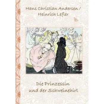 Cizojazyčná kniha Prinzessin und der Schweinehirt - Potter, Elizabeth M a Andersen, Hans Christian a Lefler, Heinrich