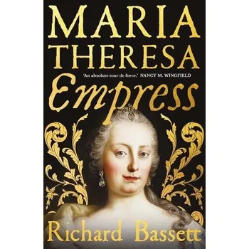 Cizojazyčná kniha Maria Theresa: Empress - Bassett, Richard
