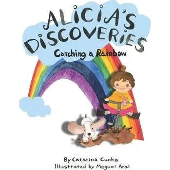 Cizojazyčná kniha Alicia's Discoveries Catching a Rainbow - Cunha, Catarina