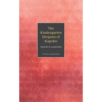 Literární biografie The Kindergarten Dropout of Kapoho - Kakugawa, Frances H