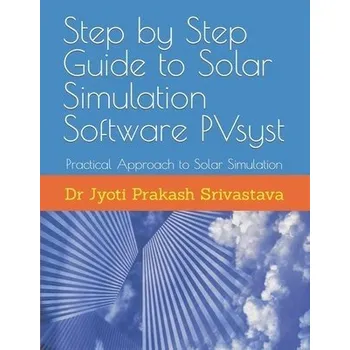 Cizojazyčná kniha Step by Step Guide to Solar Simulation Software PVsyst - Srivastava, Jyoti Prakash