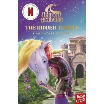 Unicorn Academy: The Hidden Temple and other stories - Nosy Crow Ltd a Academy, Unicorn