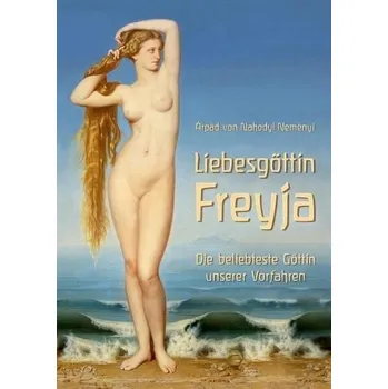 Cizojazyčná kniha Liebesgottin Freyja - Baron Von Nahodyl Nemenyi, Arpad