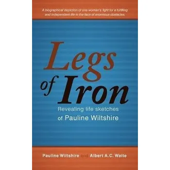 Cizojazyčná kniha Legs of Iron - Wiltshire, Pauline a Waite, Albert A C