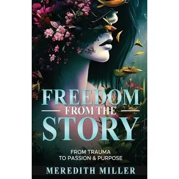 Cizojazyčná kniha Freedom From The Story - Miller, Meredith