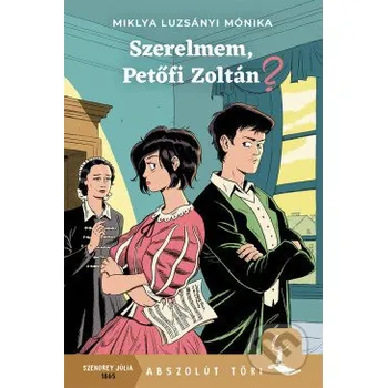 Beletrie pro dospělé Szerelmem, Petőfi Zoltán? - Miklya Luzsányi Mónika, Miklós Felvidéki (ilustrátor) Pagony Kiadó Kft
