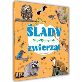 Bystrá hlava Moja przyroda. Ślady zwierząt - Anna Paszkiewicz