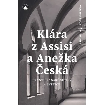 Kniha Klára z Assisi a Anežka Česká - Ludmila Pospíšilová (E-Kniha)